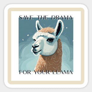 Save the Drama for your LLAMA! Sticker